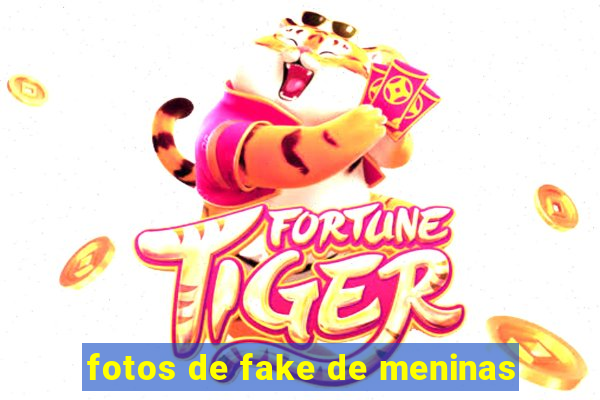 fotos de fake de meninas